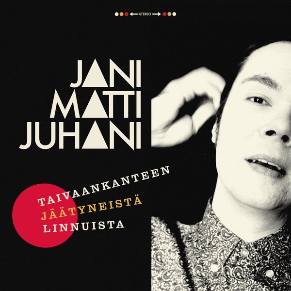 Jani Matti Juhani: Taivaankanteen jäätyneistä linnuista (LP)