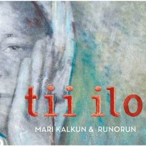 Mari Kalkun & Runorun: Tii ilo (CD)