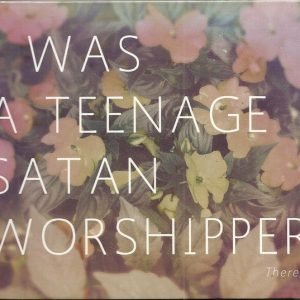 I Was A Teenage Satan Worshipper: There (CD)