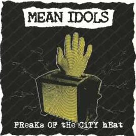 Mean Idols: Freaks of the City Heat (CD)