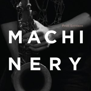 Pauli Lyytinen Machinery: Pauli Lyytinen Machinery (CD+DVD)