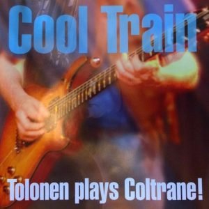 Cool Train: Tolonen Plays Coltrane (2LP)