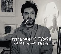 NT's White Trash: Mourning Becomes Electric (CD)