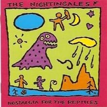 The Nightingales : Nostalgia for the Reptiles (CD)