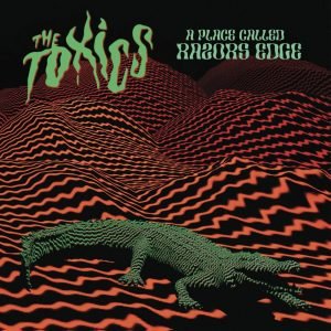 The Toxics: A Place Called Razors Edge (LP)