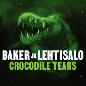 Baker ja Lehtisalo: Crocodile Tears (CD)