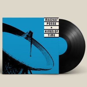 Magyar Posse: Kings of Time (LP)