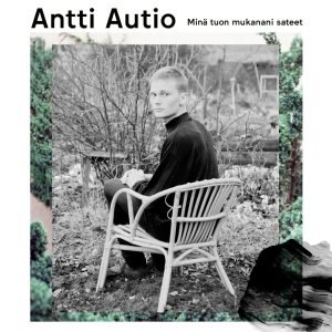 Antti Autio: Minä tuon mukanani sateet (LP)