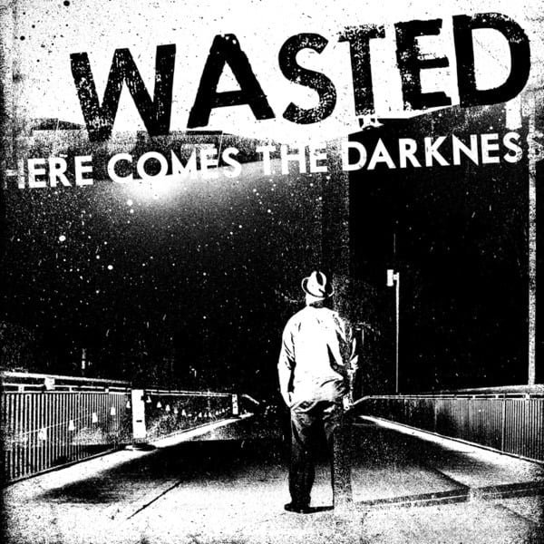 Wasted: Here Comes the Darkness (CD)