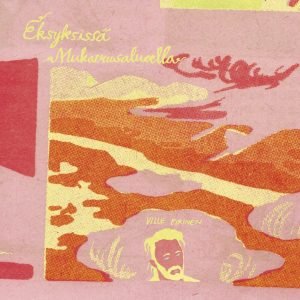 Ville Pirinen: Eksyksissä Mukavuusalueella (LP)