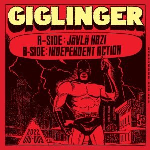 Giglinger: Jävla nazi / Independent action (7")