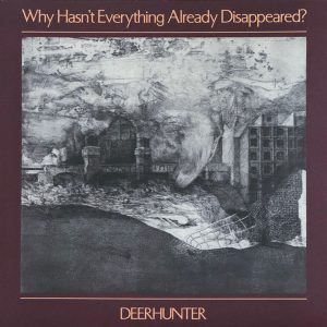Deer Hunter: Why Hasn’t Every Already Disappeared? (LP)