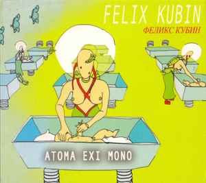 Felix Kubin: Atoma Exi Mono (CD)