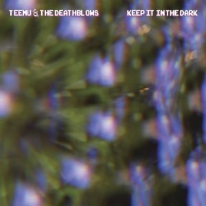 Teemu & the Deathblows: Keep It in the Dark (LP)