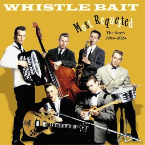 Whistle Bait: Most Requested - The Story 1984-2024 (CD)