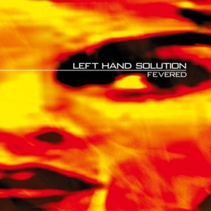 Left Hand Solution: Fevered (LP)