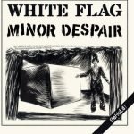 White Flag/ Minor Despair: Behold! (7" EP)