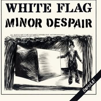 White Flag/ Minor Despair: Behold! (7" EP)