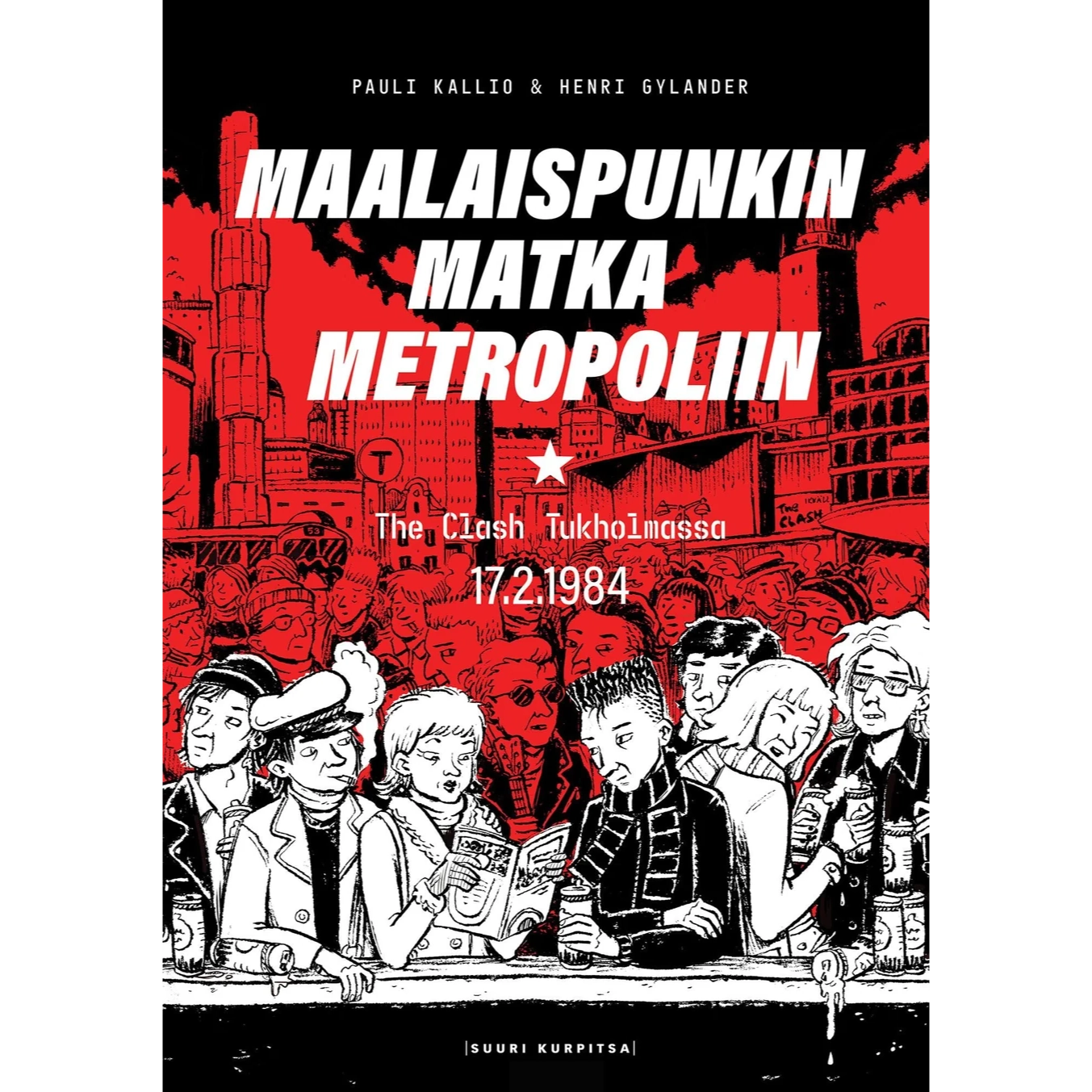 Pauli Kallio, Henri Gylander: Maalaispunkin matka metropoliin - The Clash Tukholmassa 17.2.1984 (kirja)